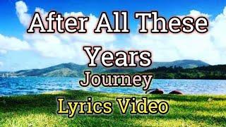 After All These Years - Journey (Lyrics Video)