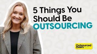 5 Things You Should Be Outsourcing | Outsourced Doers