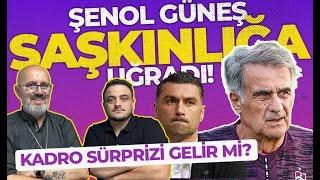 Şenol Güneş şaşkınlığa uğradı! Kadroda sürpriz olur mu?