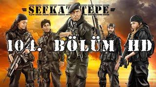 Şefkat Tepe - 104.Bölüm HD