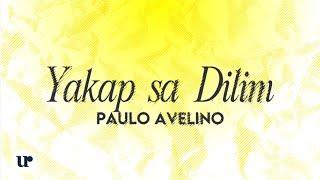 Paulo Avelino - Yakap Sa Dilim (Official Lyric Video)