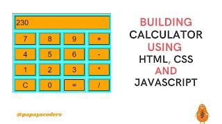 Designing Calculator Using HTML,CSS and JavaScript | Web Design Trends | Papaya Coders