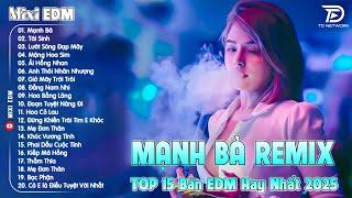 Mạnh Bà Remix  BXH Nhạc Trẻ EDM Hot Trend TRIỆU VIEW -Top 15 Bản EDM Tiktok Gây Nghiện