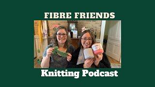 Fibre Friends Knitting Podcast - This Podcast Was Recorded In Front Of A Live Studio Audience :)