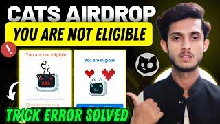 How to Solve Cats Airdrop not eligible Problem | Cats Airdrop Not Eligible Issue