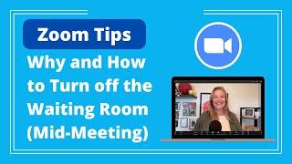 Zoom Tips: Why and How to Turn off the Waiting Room (Mid-Meeting) - Logan Clements