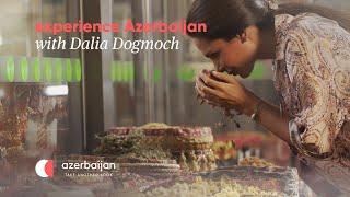 Experience Azerbaijan with Dalia Dogmoch | Experience Azerbaijan