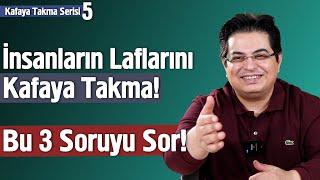 İnsanların Laflarını Kafaya Takmamak İçin Bu 3 Soruyu Sor! | Kafaya Takma Serisi 5