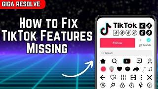 How To Fix TikTok Features Missing (2024) | Get Missing Features on TikTok