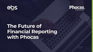 EBS & Phocas - The Future of Financial Reporting