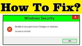 How To Fix Unable To Save Permission Changes || Access Is Denied Error Windows - 7/8/10