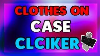 HOW TO GET CLOTHES ON CASE CLICKER - ROBLOX