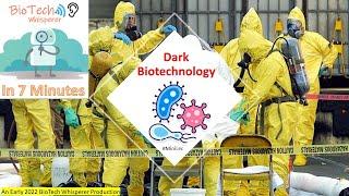 Learn about Dark Biotechnology in 7 Minutes