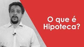 O que é Hipoteca?