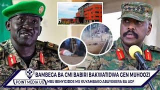 BWINO!! BAMBEGA BA CMI BABIRI BAKWATIDWA KUYAMBAKO BAYEKERA BA ADF. GEN MUHOOZI ATABUSSE NABASIBA