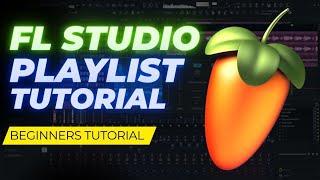 FL studio - How to use the Playlist (beginners tutorial)