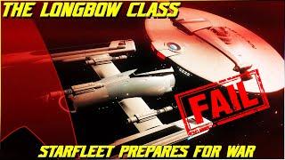 (309) The Longbow Class (Starfleet Prepares For War)
