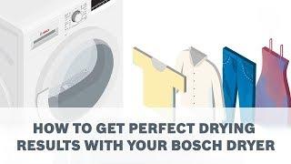 How To Get Perfect Drying Results with your Bosch Dryer
