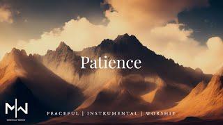 Patience | Soaking Worship Music Into Heavenly Sounds // Instrumental Soaking Worship