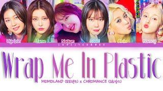 MOMOLAND (모모랜드) X CHROMANCE (크로망스) – Wrap Me In Plastic Lyrics (Color Coded Han/Rom/Eng)