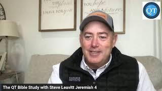 The QT Bible Study with Steve Leavitt Jeremiah 4