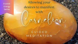 Remove blocks and manifest your desires ️ Guided meditation channeling Carnelian ️