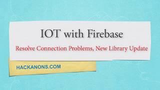 IOT with Firebase Resolve Connection Issues | Database Fingerprint Change Fix | New Library Update