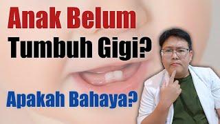 KENAPA ANAK BELUM TUMBUH GIGI - ENSIKLOPEDIA DOKTER