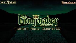 Stand By Me | Kingmaker II, Finale | RollTales | Pathfinder 2E