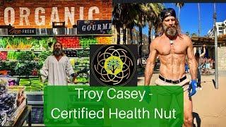 [Ep 12] Troy Casey, Certified Health Nut - Whole Health with Rob Carney Podcast