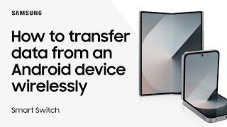 Use Samsung Smart Switch wireless transfer to move data from Android to Galaxy | Samsung US