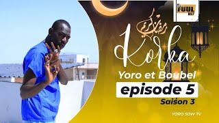 KORKA YRO ET BOUBEL 2025  SAISON 3 ( ÉPISODE 5  )