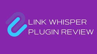 Build Smart Internal Links with Link Whisper - Link Whisper Plugin Review