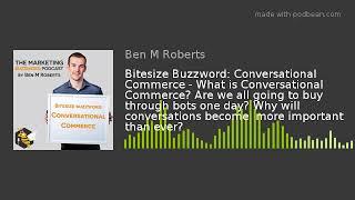 Bitesize Buzzword: Conversational Commerce - What is Conversational Commerce? Are we all going to bu