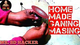 HOME MADE GANING MASING |MR. BD HACKER