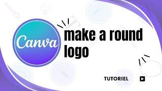 How to make a circular logo in Canva