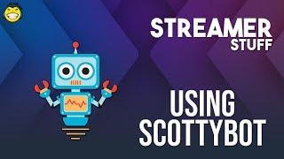 Streamer Stuff - Using ScottyBot On Mixer