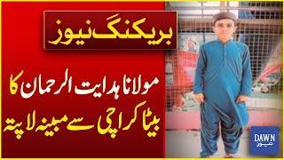 Maulana Hidayat-ur-Rehman’s Son Allegedly Missing From Karachi | Breaking News | Dawn News