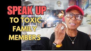 SPEAK UP TO TOXIC FAMILY MEMBERS: Relationship advice goals & tips