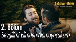 Sevgilimi elimden alamayacaksın! - Bahtiyar Ölmez 2. Bölüm