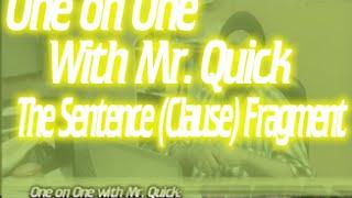 One on One with Mr. Quick: Sentence Fragment Errors (SAT Grammar)