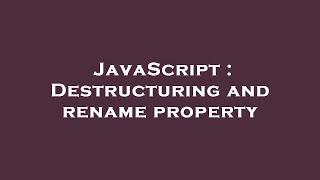 JavaScript : Destructuring and rename property