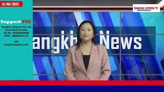 TANGKHUL NEWS | THEMNGAM GLORIA KHAYI | 16 JUNE 2025 | TTE NEWS | TANGKHUL EXPRESS TV