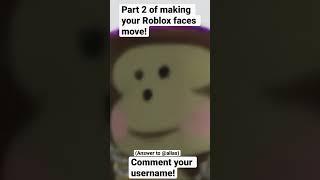 Part 2 of making your Roblox faces move! Comment ur username! #roblox #viral #shorts #gigachad