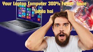 Make Your Laptop Computer 300% Faster  hone wala hai#2024