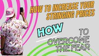 Do you want to increase your tennis stringing prices? How to you overcome the fear???