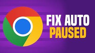 How To Fix Auto Paused In Google Chrome (EASY!)