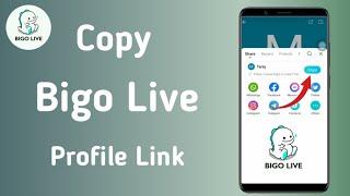 How To Copy Bigo Live Profile Link | Copy Bigo Live Profile Link