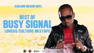 Busy Signal Mixtape Best Of Reggae Lovers rock And Culture Mix / Calum beam intl