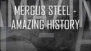 MERGUS STEEL - AMAZING HISTORY